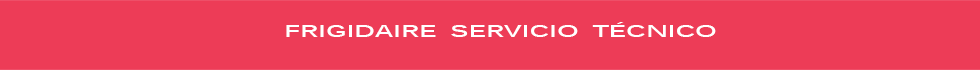 SERVICIO FRIGIDAIRE SERVICIO FRIGIDAIRE CDMX